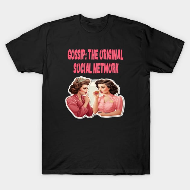 Gossip: The original social network T-Shirt by ArtfulDesign